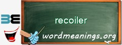WordMeaning blackboard for recoiler